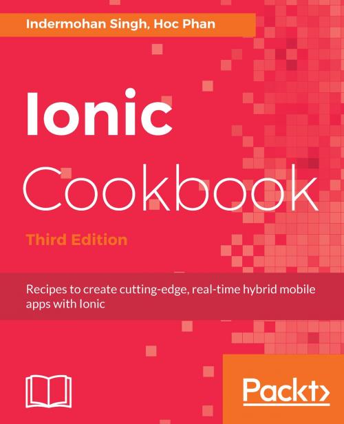 Cover of the book Ionic Cookbook by Indermohan Singh, Packt Publishing
