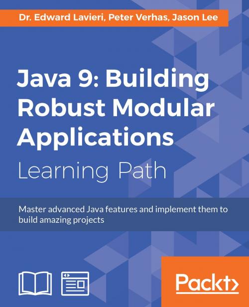Cover of the book Java 9: Building Robust Modular Applications by Dr. Edward Lavieri, Peter Verhas, Jason Lee, Packt Publishing