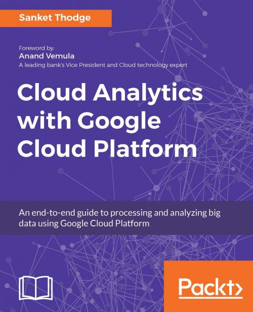 Cover of the book Cloud Analytics with Google Cloud Platform by Sanket Thodge, Packt Publishing