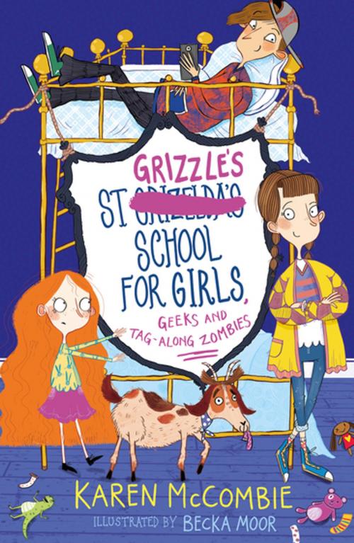 Cover of the book St Grizzle's School for Girls, Geeks and Tag-along Zombies by Karen McCombie, Stripes Publishing