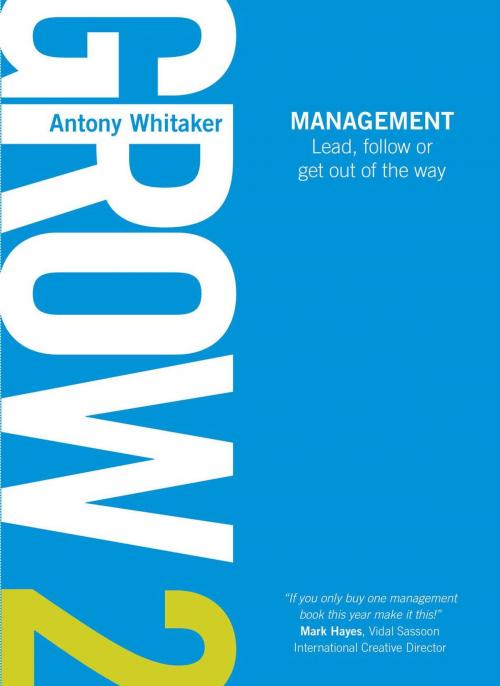 Cover of the book Grow 2 Management by Antony Whitaker, Antony Whitaker