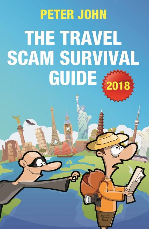 Cover of the book The Travel Scam Survival Guide [2018 Edition] by Peter John, Bennion Kearny