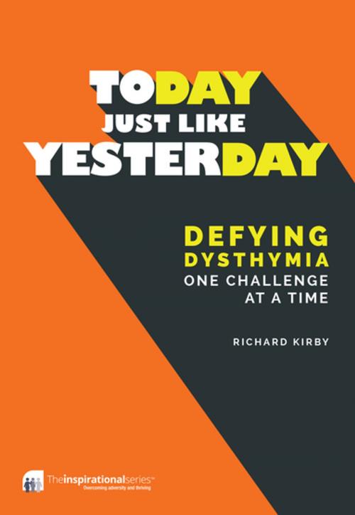 Cover of the book Today, Just Like Yesterday by Richard Kirby, Trigger