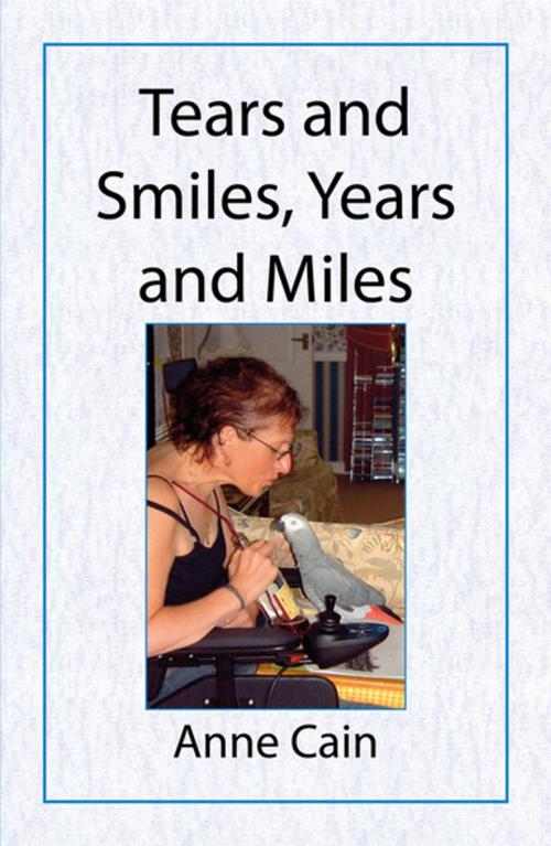 Cover of the book Tears and Smiles, Years and Miles by Anne Cain, Melrose Books