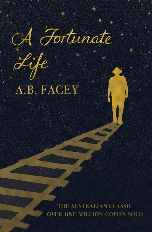 Cover of the book A Fortunate Life by A.B. Facey, Fremantle Press