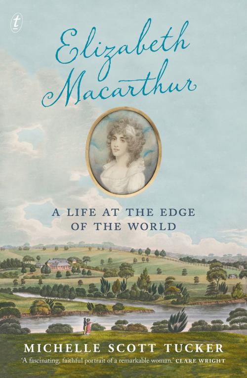 Cover of the book Elizabeth Macarthur by Michelle Scott Tucker, The Text Publishing Company
