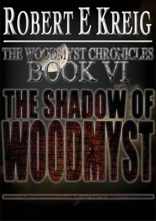 Cover of the book The Shadow of Woodmyst by Robert E Kreig, Vivid Publishing