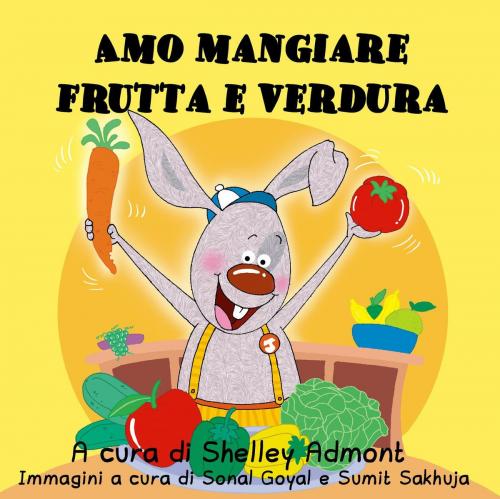Cover of the book Amo mangiare frutta e verdura by Shelley Admont, S.A. Publishing, KidKiddos Books Ltd.