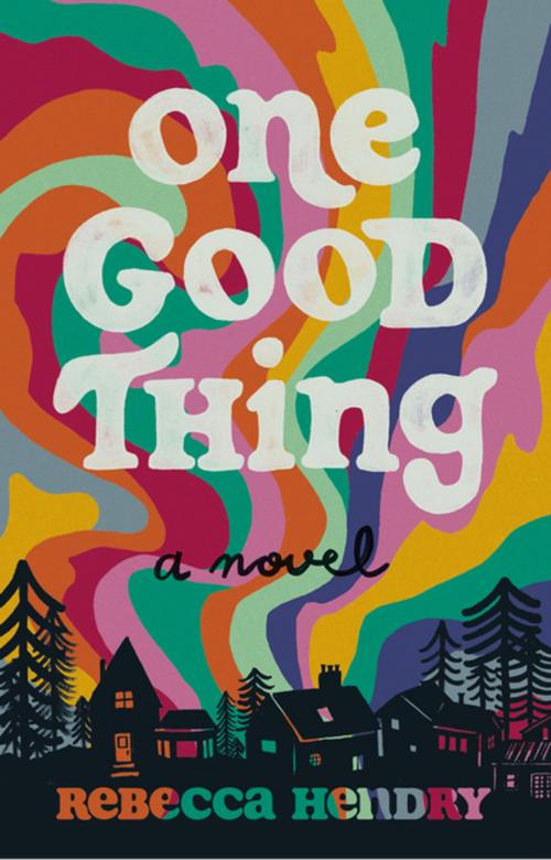 Cover of the book One Good Thing by Rebecca Hendry, Touchwood Editions