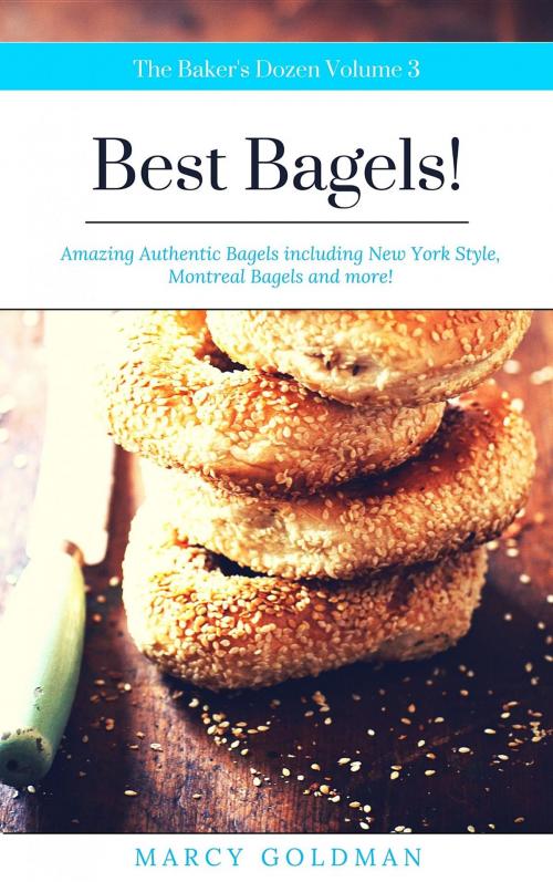 Cover of the book The Baker's Dozen Best Bagels by Marcy Goldman, Marcy Goldman+