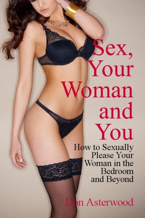 Cover of the book Sex, Your Woman and You by Don Asterwood, New Tradition Books
