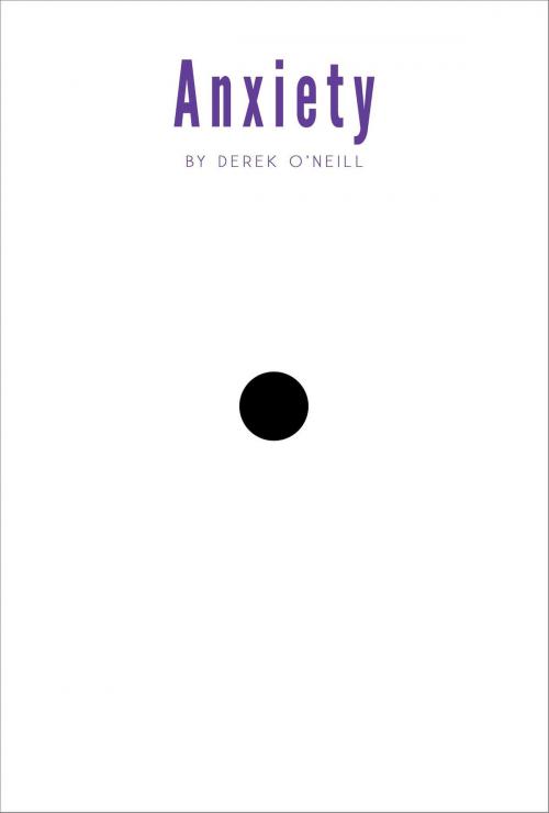 Cover of the book Anxiety by Derek O'Neill, SQ Worldwide LP