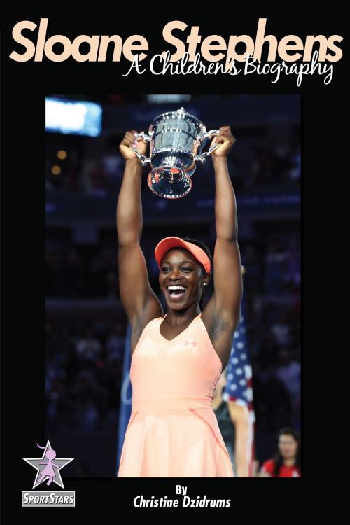 Cover of the book Sloane Stephens: A Children's Biography by Christine Dzidrums, Creative Media Publishing
