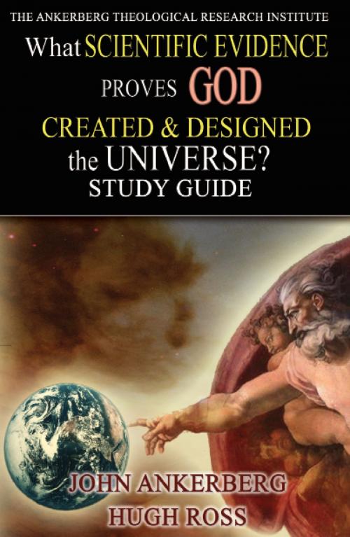 Cover of the book What Scientific Evidence Proves God Created & Designed the Universe? by John Ankerberg, Hugh Ross, John Ankerberg