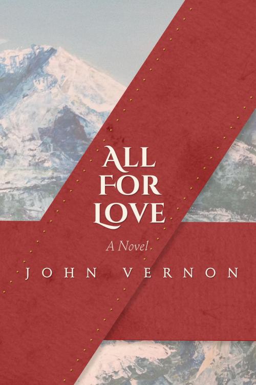 Cover of the book All for Love by John Vernon, Dzanc Books