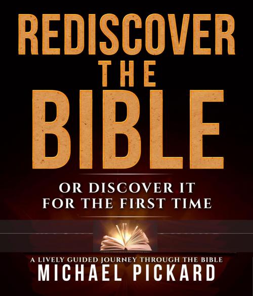 Cover of the book Rediscover The Bible by Michael Pickard, Kitsap Publishing