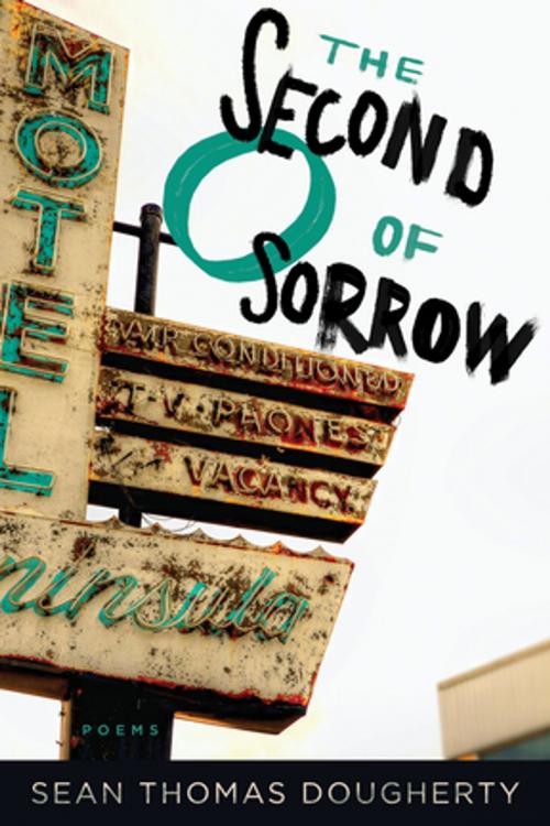 Cover of the book The Second O of Sorrow by Sean Thomas Dougherty, BOA Editions Ltd.