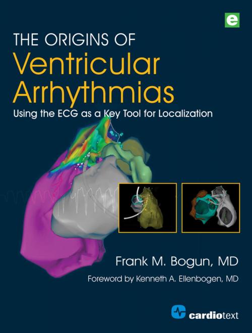 Cover of the book The Origins of Ventricular Arrhythmias by Frank M. Bogun MD, MD, FACC, Cardiotext Publishing