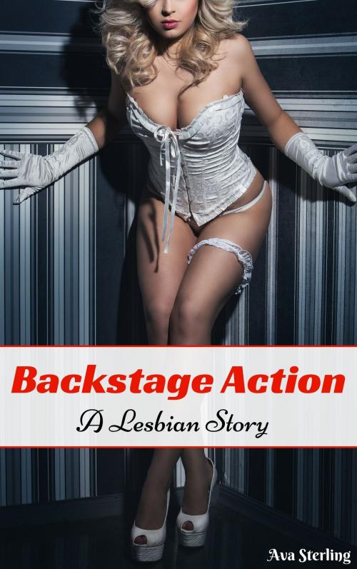 Cover of the book Backstage Action: A Lesbian Story by Ava Sterling, Ava Sterling