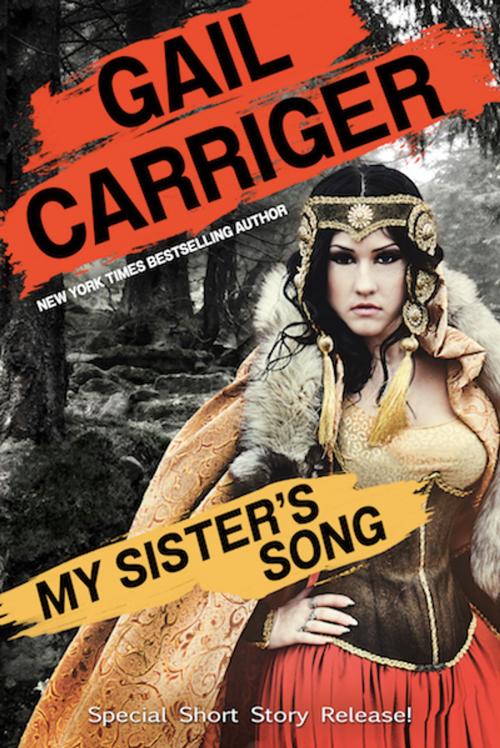 Cover of the book My Sister's Song by Gail Carriger, GAIL CARRIGER LLC