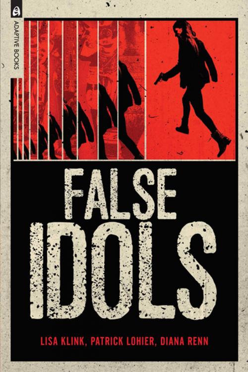 Cover of the book False Idols by Patrick Lohier, Lisa Klink, Diana Renn, Robert K Wittman, Adaptive Studios