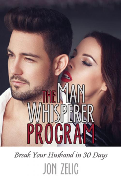 Cover of the book The Man Whisperer Program by Jon Zelig, Pink Flamingo Media