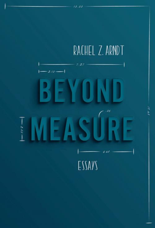 Cover of the book Beyond Measure by Rachel Z Arndt, Sarabande Books
