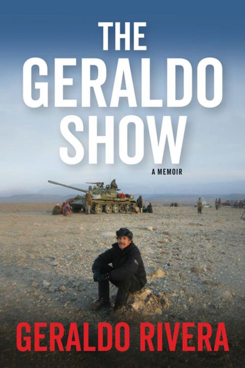 Cover of the book The Geraldo Show by Geraldo Rivera, BenBella Books, Inc.