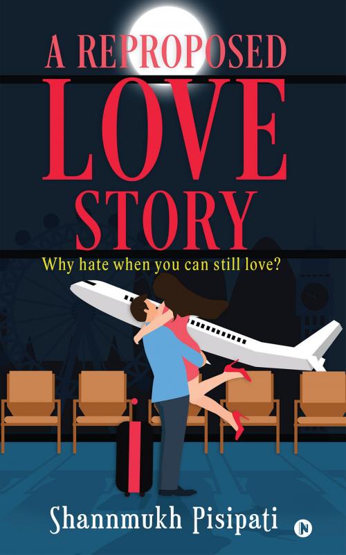 Cover of the book A Reproposed Love Story by Shannmukh Pisipati, Notion Press
