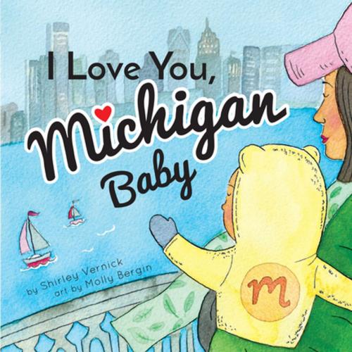 Cover of the book I Love You, Michigan Baby by Shirley Vernick, duopress