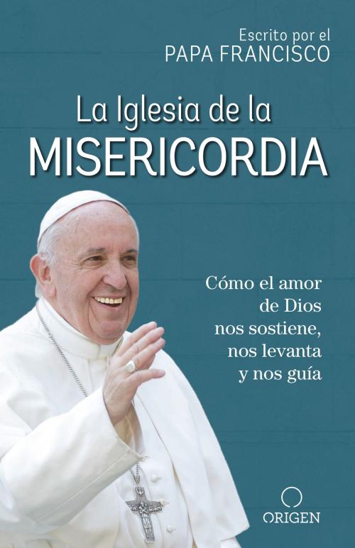 Cover of the book La iglesia de la misericordia by Papa Francisco, Penguin Random House Grupo Editorial USA