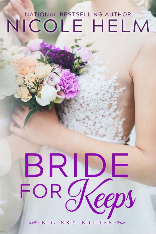 Cover of the book Bride for Keeps by Nicole Helm, Tule Publishing Group, LLC