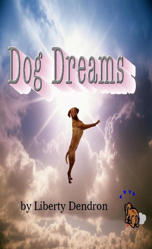 Cover of the book Dog Dreams by Liberty Dendron, Mamba Books & Publishing