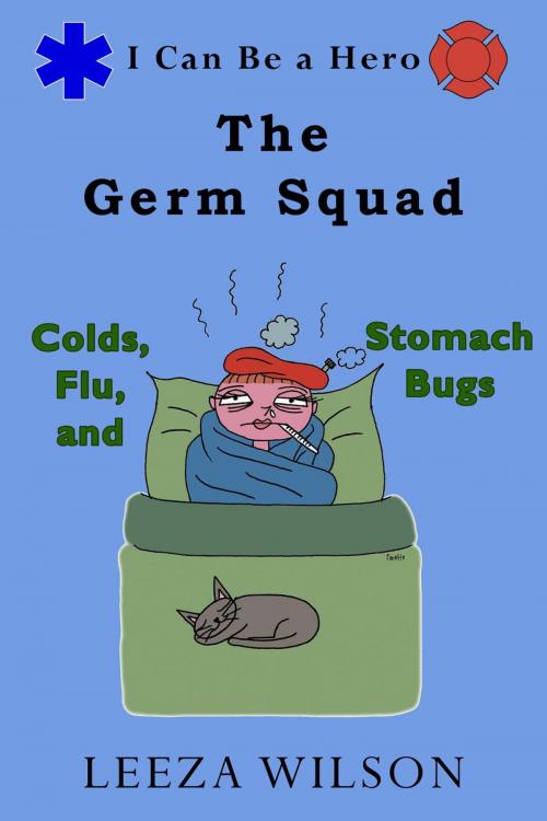 Cover of the book The Germ Squad: Colds, Flu, and Stomach Bugs by Leeza Wilson, Tsarina Press