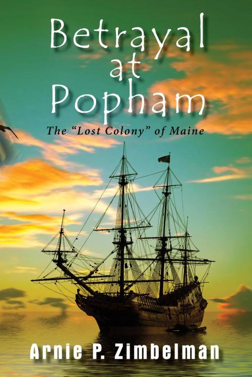 Cover of the book Betrayal at Popham by Arnie P. Zimbelman, Toplink Publishing, LLC