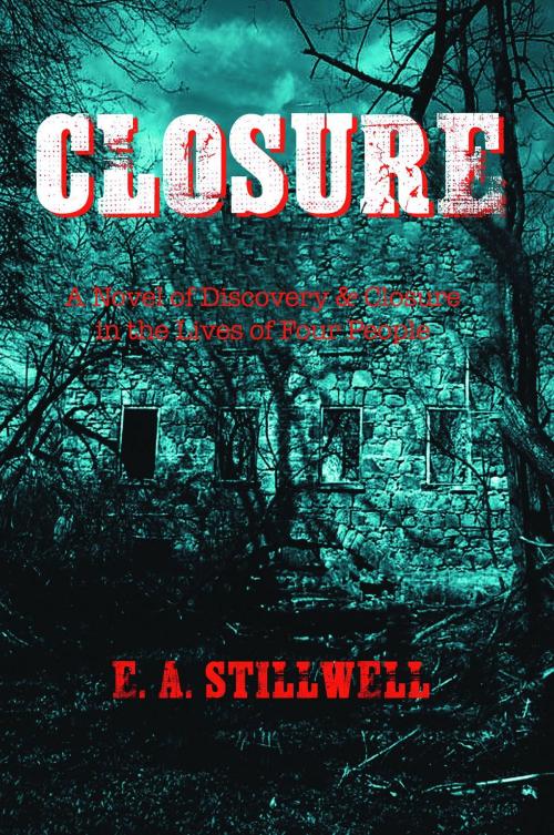 Cover of the book Closure by E. A. Stillwell, Westwood Books Publishing LLC