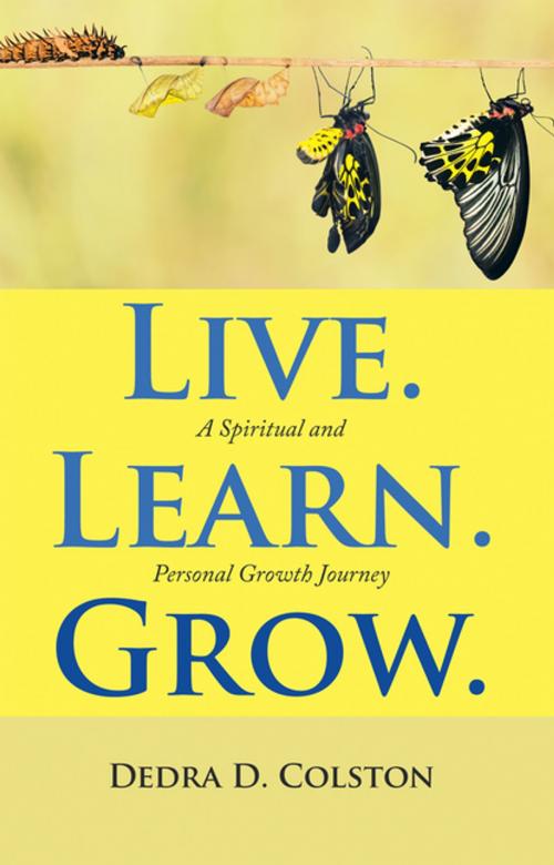 Cover of the book Live. Learn. Grow. by Dedra D. Colston, WestBow Press