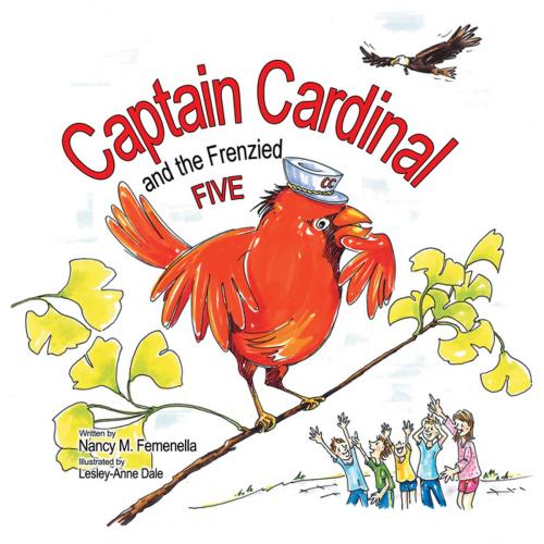 Cover of the book Captain Cardinal and the Frenzied Five by Nancy M. Femenella, WestBow Press