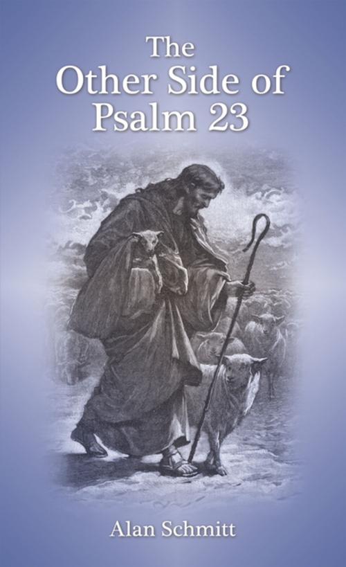 Cover of the book The Other Side of Psalm 23 by Alan Schmitt, WestBow Press