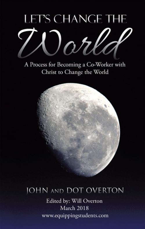 Cover of the book Let’S Change the World by John Overton, WestBow Press