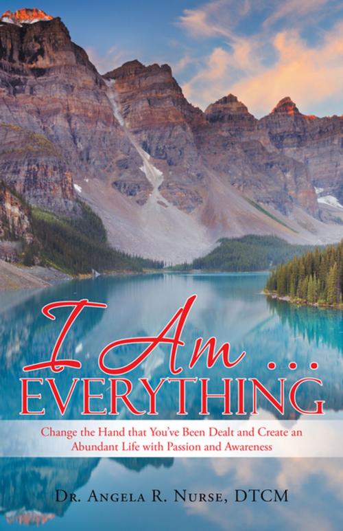 Cover of the book I Am . . . Everything by Dr. Angela R Nurse DTCM, Balboa Press