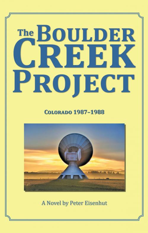 Cover of the book The Boulder Creek Project by Peter Eisenhut, Balboa Press
