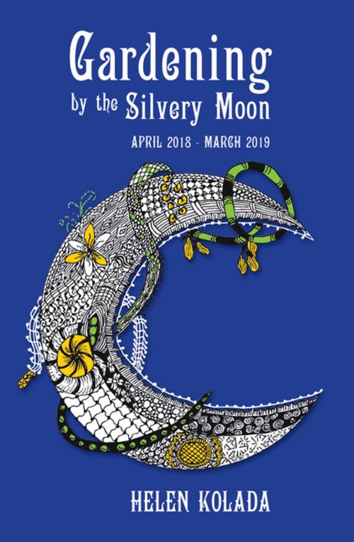 Cover of the book Gardening by the Silvery Moon by Helen Kolada, Balboa Press