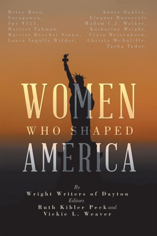 Cover of the book Women Who Shaped America by Wright Writers of Dayton, Xlibris US