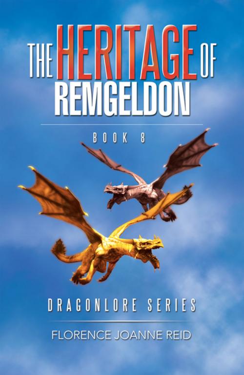 Cover of the book The Heritage of Remgeldon by Florence Joanne Reid, Xlibris US