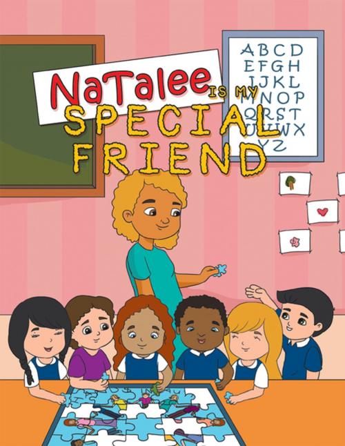 Cover of the book Natalee Is My Special Friend by Vanessa Taylor, Xlibris US