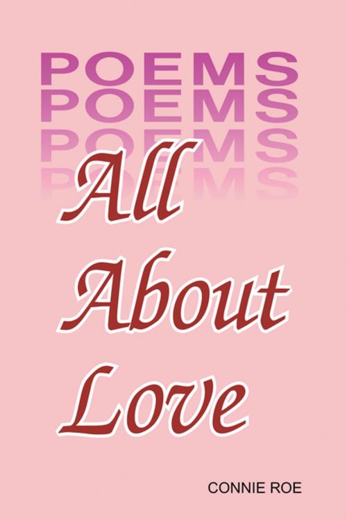 Cover of the book All About Love by Connie Roe, Xlibris US