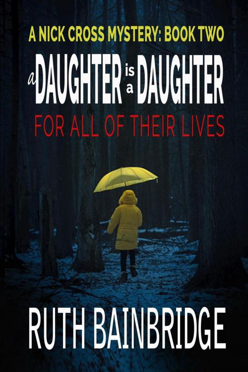 Cover of the book A Daughter is a Daughter for All of Their Lives by Ruth Bainbridge, Ruth Bainbridge