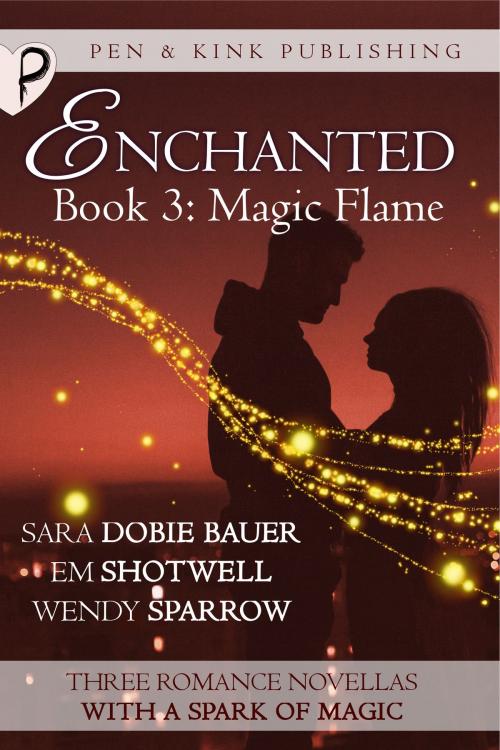 Cover of the book Magic Flame by Sara Dobie Bauer, Em Shotwell, Wendy Sparrow, Pen and Kink Publishing