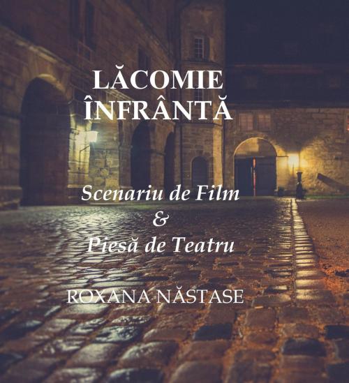 Cover of the book Lăcomie Înfrântă by Roxana Nastase, Scarlet Leaf